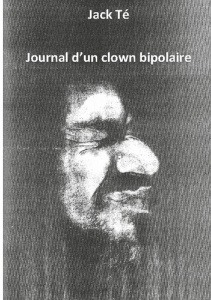Mémoire d'un clown bipolaire - Té Jack