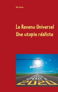 Le Revenu Universel, une utopie réaliste. Maîtrisons notre avenir - Pezale Marc