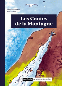 Les contes de Valérie Bonenfant : Les contes de la Montagne - Bonenfant Valérie ; Loomis Julie