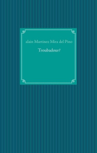 Troubadour? - Martinez Mira del Pino Alain