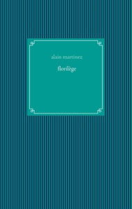 Florilège - Martinez Alain