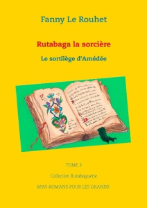 Rutabaga la sorcière Tome 3 : Le sortilège d'Amédée - Le Rouhet Fanny