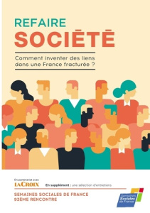 Refaire société. Comment inventer des liens dans une France fracturée ? - SEMAINES SOCIALES DE