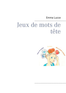 Jeux de mots de tête - Lucce Emma