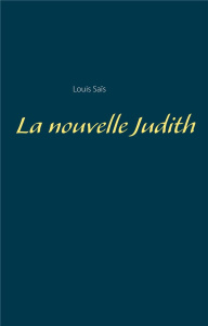 La nouvelle Judith - Sais Louis
