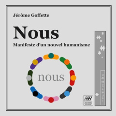 Nous. Manifeste d'un nouvel humanisme - Goffette Jérôme