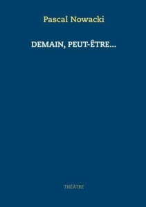Demain, peut-être... - Nowacki Pascal