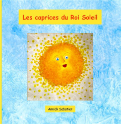 Les caprices du Roi Soleil - Sabatier Annick