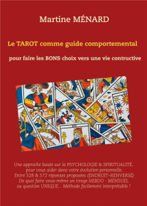 Le tarot comme guide comportemental. Pour faire les bons choix vers une vie constructive - Ménard Martine