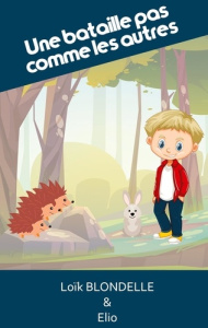Une bataille pas comme les autres - Blondelle Loik
