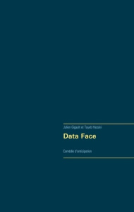 Data Face. Comédie d'anticipation - Gigault Julien ; Hassini Tayeb