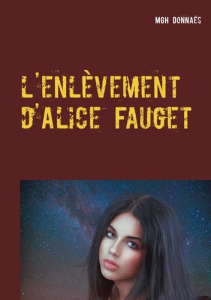 L'enlèvement d'Alice Fauget - Donnaës MGH