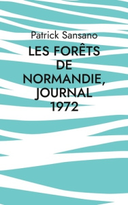 Les Forêts de Normandie, Journal 1972 - Sansano Patrick