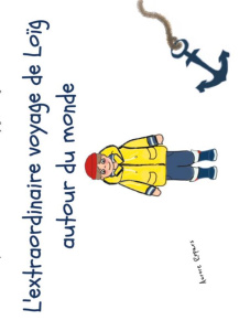 L'extraordinaire voyage de Loïg autour du monde - Ropars Aurore