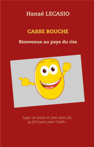Casse bouche. Bienvenue au pays du rire - Lecasio Hanaé