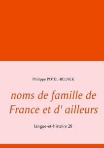 Noms de famille de France et d' ailleurs - Potel-Belner Philippe
