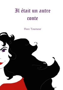 Il était un autre conte - Tourneur Flore