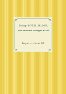 Etudes historiques et philologiques 60 à 116 - Potel-Belner Philippe