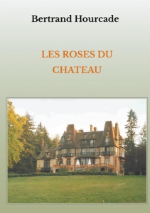 Les roses du château - Hourcade Bertrand