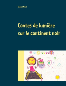 Contes de lumière sur le continent noir - Mirail Chantal