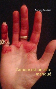 L'amour est un acte manqué - Terrisse Audrey