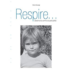 Respire.... Grandir est la somme de particularités - Sauvage Albane