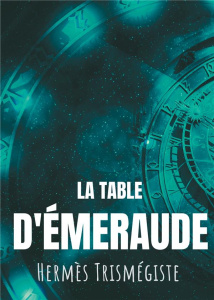 La Table d'émeraude - Trismégiste Hermès