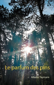 Le parfum des pins - Taymans Albane