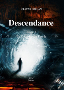 Descendance Tome 1 : La Confrérie du Passée - Borcan Olscar