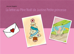 La lettre au Père Noël de Justine petite princesse - Ropars Aurore