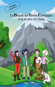 La brigade des barbus écologiques Tome 2 : La brigade des barbus écologiques et le mystère de l'étan - DM Eunice