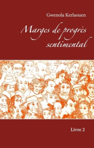 Marges de progrès sentimental. Livre 2 - Kerlaouen Gwenola