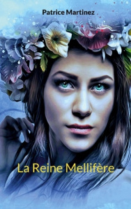 La reine Mellifère - Martinez Patrice