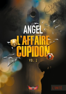 L'affaire Cupidon. Tome 2 - ANGEL --