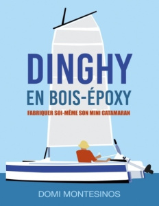 Dinghy en bois-époxy. Fabriquer soi-même son mini-catamaran - Montesinos Domi