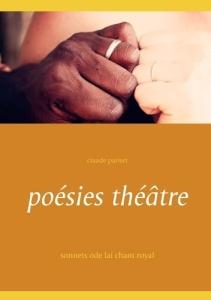 Poésies théâtre. Sonnets, ode, lai, chant royal - Pariset Claude