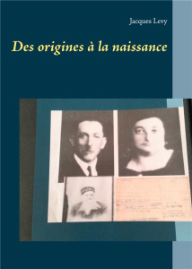 Des origines à la naissance - Lévy Jacques