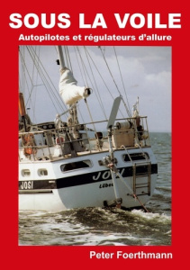 Sous la voile. Autopilotes et régulateurs d'allure - Foerthmann Peter