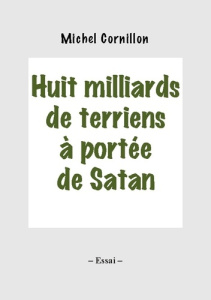 Huit milliards de terriens à portée de Satan - Cornillon Michel