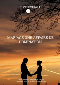 Mariage. Une affaire de domination - Pounga Elvis