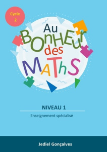 Au Bonheur des Maths. Méthodes pour les élèves en difficultés scolaires Cycle 2 - Gonçalves Jediel