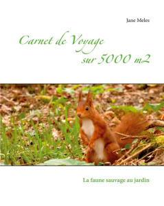 Carnet de voyage sur 5000 m2. La faune sauvage au jardin - Meles Jane