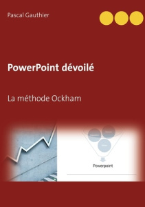 PowerPoint dévoilé. La méthode Ockham - Gauthier Pascal