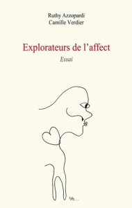 Explorateurs de l'affect. Essai - Azzopardi Ruthy ; Verdier Camille
