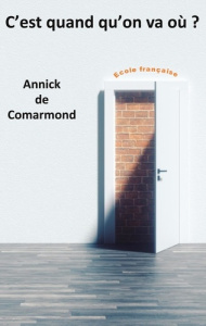 C'est quand qu'on va où ? - Comarmond Annick de