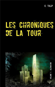 Les Chroniques de La Tour Tome 1 : AlieNation - Tulip E.