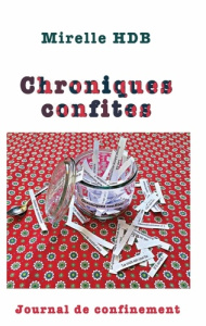 Chroniques Confites. Journal de confinement - HDB Mirelle