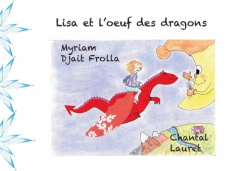 Lisa et l'oeuf des dragons - Lauret Chantal ; Djait-Frolla Myriam