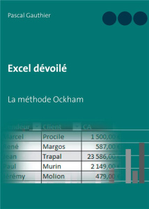 Excel dévoilé. La méthode Ockham - Gauthier Pascal