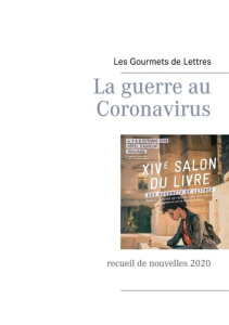 La guerre au Coronavirus. Recueil de nouvelles 2020 - DE LETTRES L G.